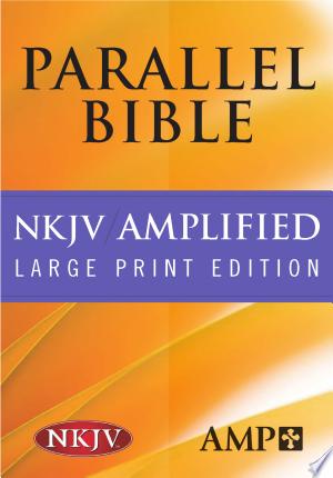 NKJV Amplified Parallel Bible