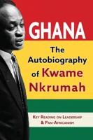 Ghana: The Autobiography of Kwame Nkrumah